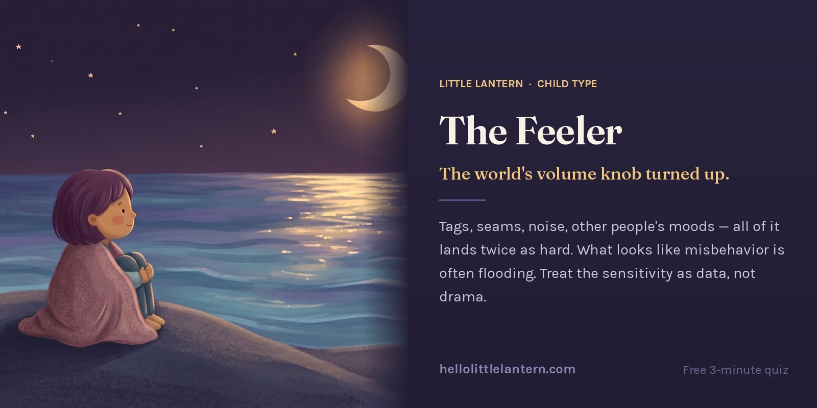 The Feeler child type — the world's volume knob turned up. Tags, seams, noise and other people's moods all land twice as hard. Illustration of a child wrapped in a blanket by moonlit water.